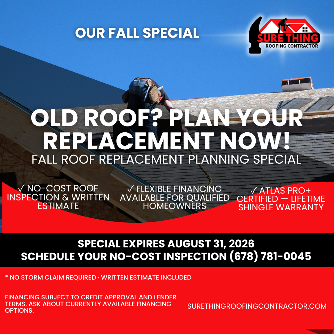 Sure Thing Roofing Contractor Fall Roof Replacement Planning Special — no-cost inspection, written estimate, flexible financing available for qualified homeowners in Peachtree City GA. Expires August 31, 2026.